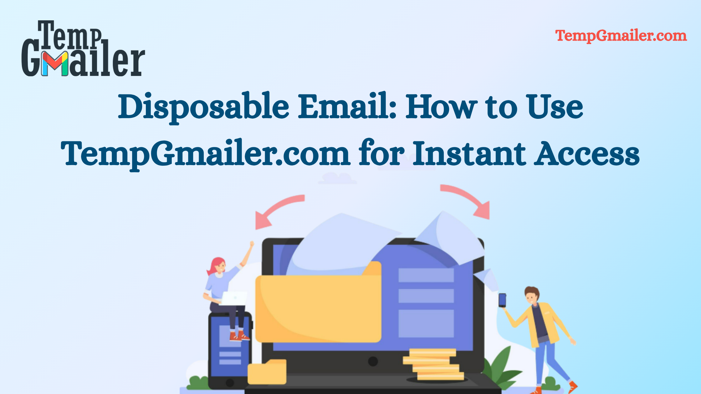 Disposable Email: How to Use TempGmailer.com for Instant Access | Complete Guide